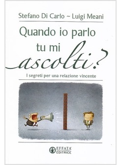 QUANDO IO PARLO TU MI ASCOLTI? I SEGRETI PER UNA RELAZIONE VINCENTE