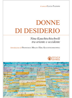 DONNE DI DESIDERIO. NINA KAUCHTSCHISCHWILI TRA ORIENTE E OCCIDENTE