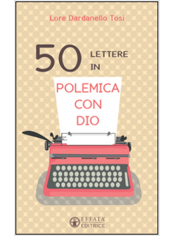 50 LETTERE IN POLEMICA CON DIO