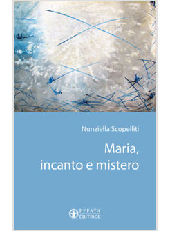 MARIA, INCANTO E MISTERO