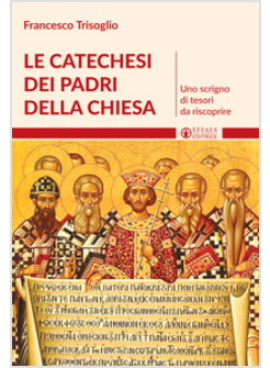 LE CATECHESI DEI PADRI DELLA CHIESA