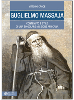 GUGLIELMO MASSAJA. CONTENUTO E STILE DI UNA SINGOLARE MISSIONE AFRICANA