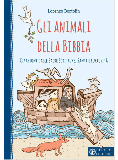 GLI ANIMALI DELLA BIBBIA. CITAZIONI DALLE SACRE SCRITTURE, SANTI E CURIOSITA'