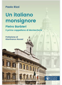 UN ITALIANO MONSIGNORE PIETRO BARBIERI IL PRIMO CAPPELLANO A MONTECITORIO
