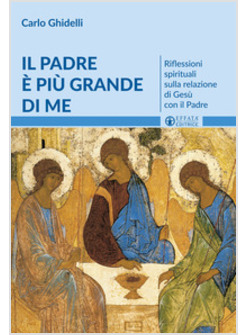 IL PADRE E' PIU' GRANDE DI ME. RIFLESSIONI SPIRITUALI