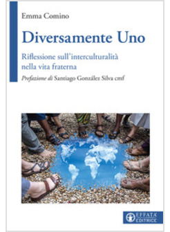 DIVERSAMENTE UNO. RIFLESSIONE SULL'INTERCULTURALITA' NELLA VITA FRATERNA