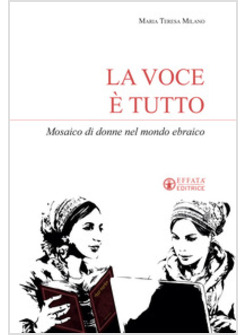 VOCE E' TUTTO. MOSAICO DI DONNE NEL MONDO EBRAICO (LA)