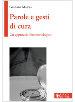 PAROLE E GESTI DI CURA. UN APPROCCIO FENOMENOLOGICO