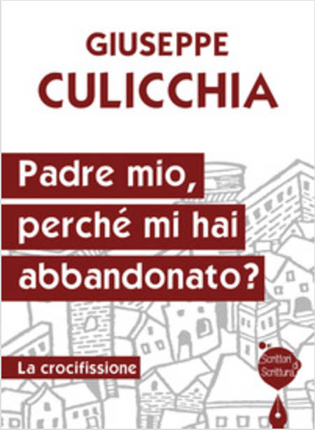 PADRE MIO PERCHE' MI HAI ABBANDONATO? LA CROCIFISSIONE