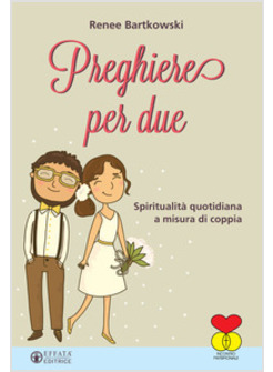 PREGHIERE PER DUE. SPIRITUALITA' QUOTIDIANA A MISURA DI COPPIA