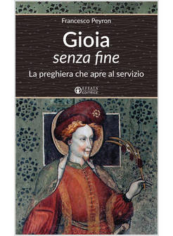 GIOIA SENZA FINE. LA PREGHIERA CHE APRE AL SERVIZIO