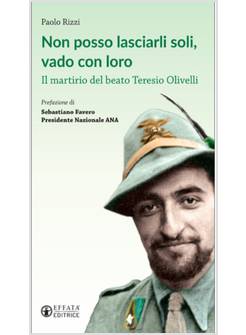 NON POSSO LASCIARLI SOLI, VADO CON LORO. IL MARTIRIO DEL BEATO TERESIO OLIVELLI