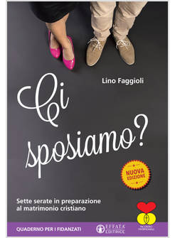 CI SPOSIAMO? SETTE SERATE IN PREPARAZIONE AL MATRIMONIO CRISTIANO QUADERNO
