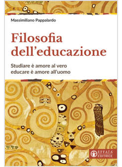 FILOSOFIA DELL'EDUCAZIONE. STUDIARE E' AMORE AL VERO, EDUCARE E' AMORE ALL'UOMO