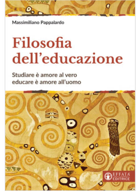 FILOSOFIA DELL'EDUCAZIONE. STUDIARE E' AMORE AL VERO, EDUCARE E' AMORE ALL'UOMO