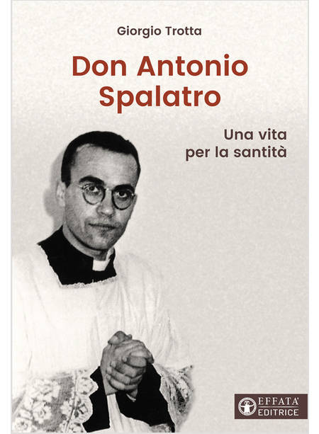 DON ANTONIO SPALATRO UNA VITA PER LA SANTITA'