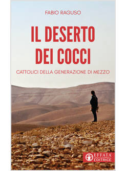 IL DESERTO DEI COCCI. CATTOLICI DELLA GENERAZIONE DI MEZZO 