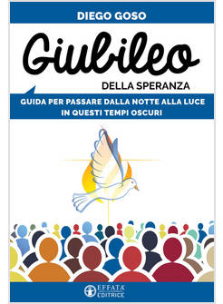 GIUBILEO DELLA SPERANZA GUIDA PER PASSARE DALLA NOTTE ALLA LUCE