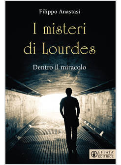 I MISTERI DI LOURDES. DENTRO IL MIRACOLO