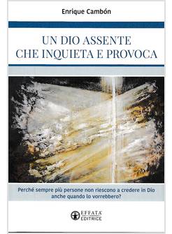 UN DIO ASSENTE CHE INQUIETA E PROVOCA  