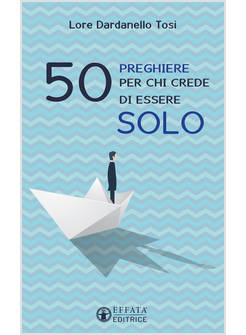 50 PREGHIERE PER CHI CREDE DI ESSERE SOLO
