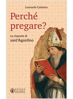 PERCHE' PREGARE? LE RISPOSTE DI SANT'AGOSTINO