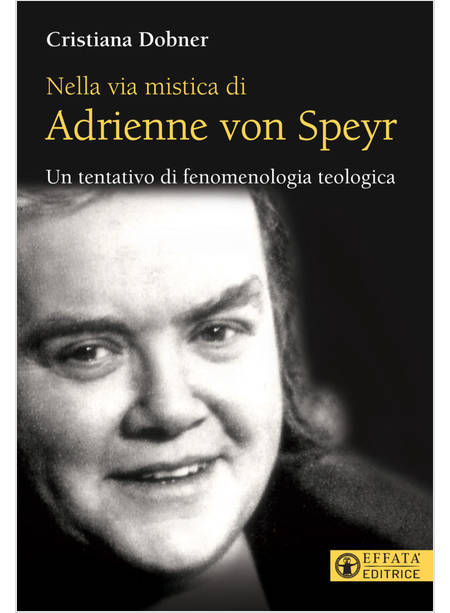 NELLA VIA MISTICA DI ADRIENNE VON SPEYR. UN TENTATIVO DI FENOMENOLOGIA TEOLOGICA