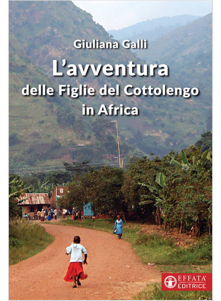 L'AVVENTURA DELLE FIGLIE DEL COTTOLENGO IN AFRICA