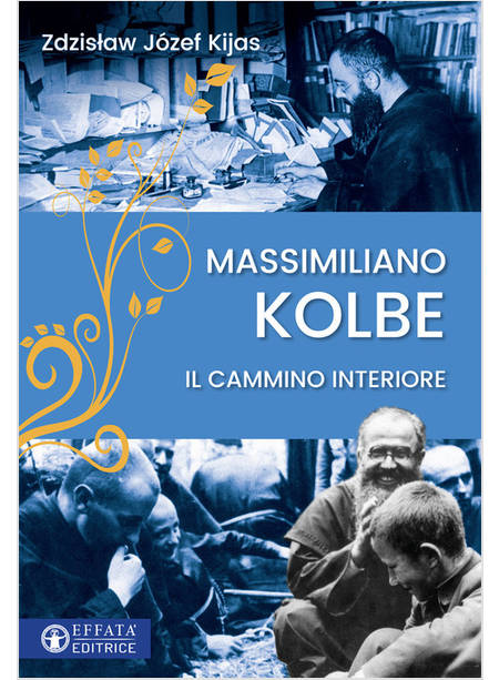 MASSIMILIANO KOLBE. IL CAMMINO INTERIORE