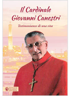 IL CARDINALE GIOVANNI CANESTRI. TESTIMONIANZE DI UNA VITA