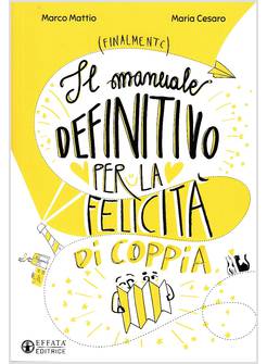 IL MANUALE DEFINITIVO PER LA FELICITA' DI COPPIA