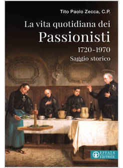 LA VITA QUOTIDIANA DEI PASSIONISTI (1720-1970)