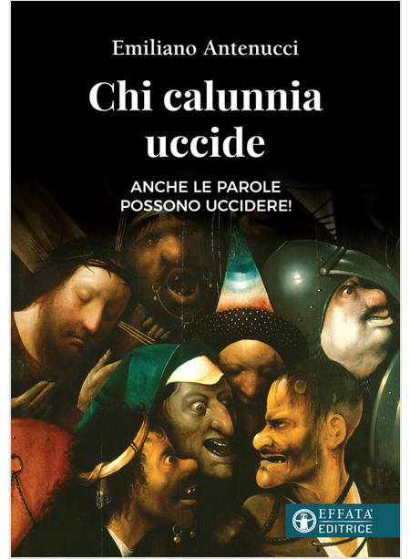 CHI CALUNNIA UCCIDE. ANCHE LE PAROLE POSSONO UCCIDERE!