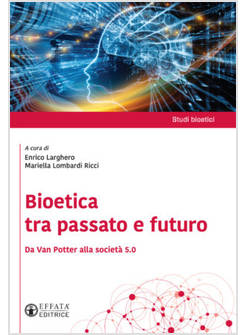 BIOETICA TRA PASSATO E FUTURO. DA VAN POTTER ALLA SOCIETA' 5.0