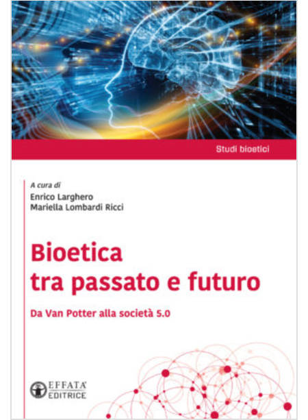 BIOETICA TRA PASSATO E FUTURO. DA VAN POTTER ALLA SOCIETA' 5.0