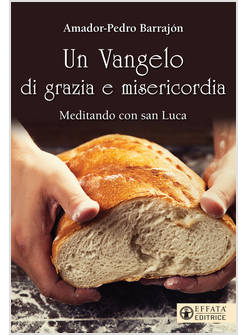 UN VANGELO DI GRAZIA E MISERICORDIA. MEDITANDO CON SAN LUCA