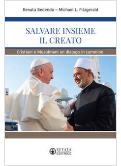 SALVARE INSIEME IL CREATO. CRISTIANI E MUSULMANI UN DIALOGO IN CAMMINO
