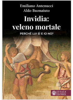 INVIDIA: VELENO MORTALE. PERCHE' LUI SI' E IO NO?