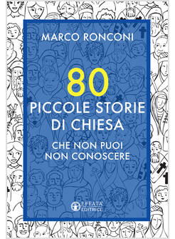 80 PICCOLE STORIE DELLA CHIESA CHE NON PUOI NON CONOSCERE