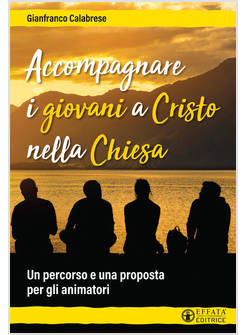 ACCOMPAGNARE I GIOVANI A CRISTO NELLA CHIESA