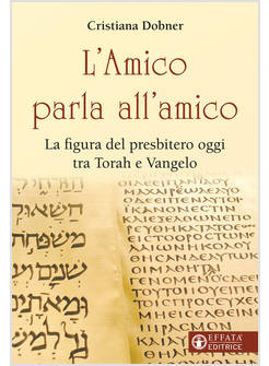 L'AMICO PARLA ALL'AMICO. LA FIGURA DEL PRESBITERO OGGI TRA TORAH E VANGELO