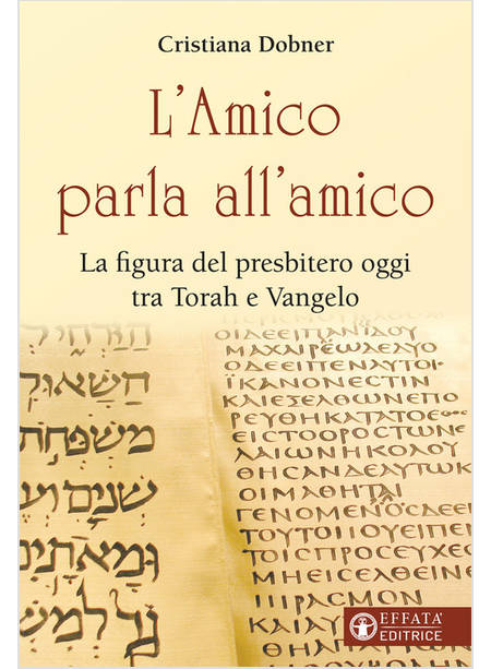 L'AMICO PARLA ALL'AMICO. LA FIGURA DEL PRESBITERO OGGI TRA TORAH E VANGELO