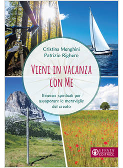 VIENI IN VACANZA CON ME. ITINERARI SPIRITUALI