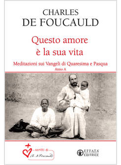 QUESTO AMORE E' LA SUA VITA MEDITAZIONI SUI VANGELI DI QUARESIMA E PASQUA A