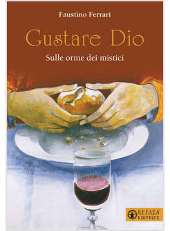 GUSTARE DIO SULLE ORME DEI MISTICI