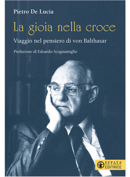 LA GIOIA NELLA CROCE. VIAGGIO NEL PENSIERO DI VON BALTHASAR