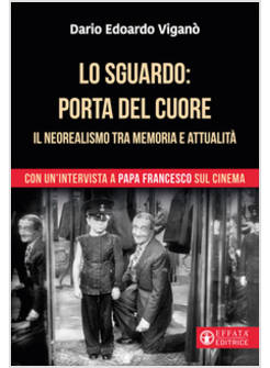 LO SGUARDO PORTA DEL CUORE IL NEOREALISMO TRA MEMORIA E ATTUALITA'