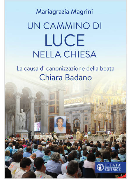 UN CAMMINO DI LUCE NELLA CHIESA LA CAUSA DI CANONIZZAZIONE DI CHIARA BADANO