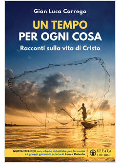 UN TEMPO PER OGNI COSA. RACCONTI SULLA VITA DI CRISTO