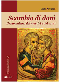 SCAMBIO DI DONI L'ECUMENISMO DEI MARTIRI E DEI SANTI